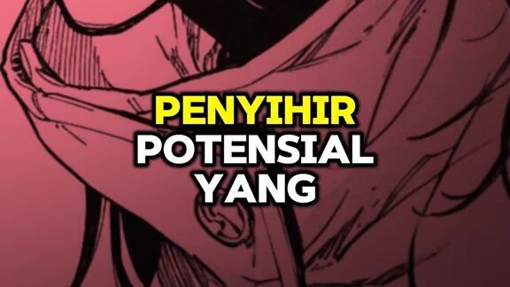 Penyihir potensial yang di nerf GEGE???