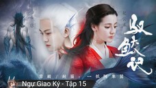Phim Ngự Giao Ký - Tập 15A ( Lồng Tiếng )