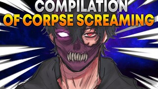 COMPILATION OF CORPSE SCREAMING FOR ALMOST 2 MINUTES