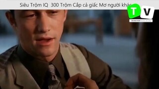 Siêu Trộm IQ 300 Trộm Cắp cả giấc Mơ người khác p5