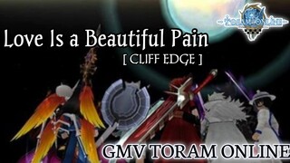 GMV Toram Online || Love Is a Beautiful Pain_CLIFF EDGE