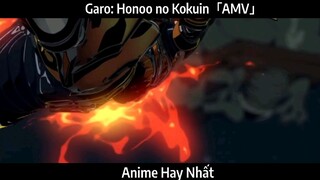 Garo: Honoo no Kokuin「AMV」Hay nhất