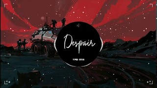 Despair Remix - 风靡全网的背景 | Tik Tok | 抖音 DouYin | Bài Hát Hot Trên TikTok Trung Quốc