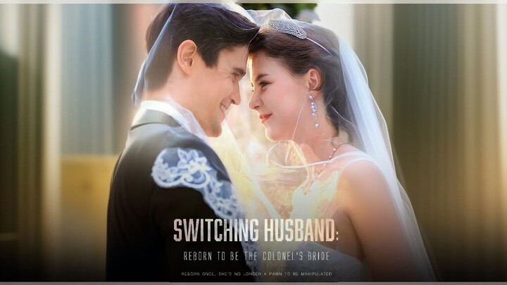 Switching Husband: Reborn To Be The Colonels Bride