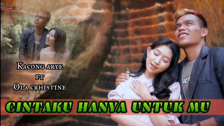 CINTAKU HANYA UNTUK MU~ Kacong arye ft ola crhistine (OFFICIAL MUSIK VIDEO)cpt/Kacong arye