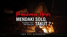 Kisah seram pendakian solo