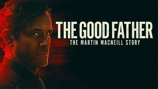 The Good Father: The Martin MacNeill Story (2021)