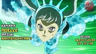 Kenapa Noelle masuk Banteng Hitam ? | Review Black Clover Ep 107 108