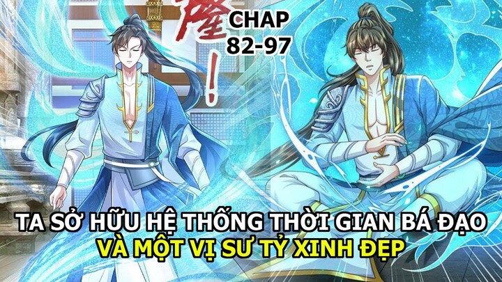 Full Tập 82-97| Xuyên Không Ta Sở Hữu Hệ Thống Thời Gian Bá Đạo| Review Truyện Tranh