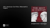 203. American Civil War: Aftermath & Legacy