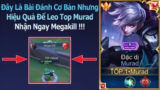 Muốn Leo Top Murad Mùa 21 Phải Biết Cách Đánh Cơ Bản Hiệu Quả Của TOP.1 Murad - Liên Quân Mobile