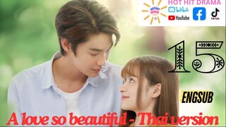 A Love So Beautiful Ep 15 Eng Sub Thai Drama Series