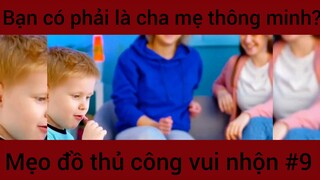 Bạn có phải là cha mẹ thông minh?? Mẹo đồ thủ công vui nhộn #9