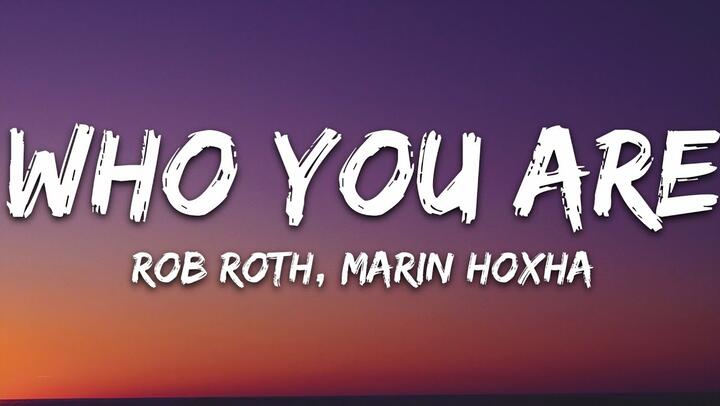 Rob Roth, Marin Hoxha - Who You Are (Lyrics) [7clouds Release]