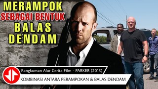 KOMBINASI ANTARA PERAMPOKAN & BALAS DENDAM 🔴 Alur Cerita Film PARKER (2013)