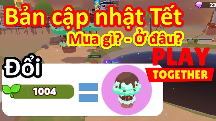 PLAY TOGETHER - BẢN CẬP NHẬT MỚI MUA GÌ ?, Ở ĐÂU ?