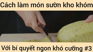 Cách làm món sườn kho khóm với bí quyết ngon khí cưỡng phần 3