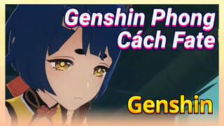 Genshin Phong Cách Fate