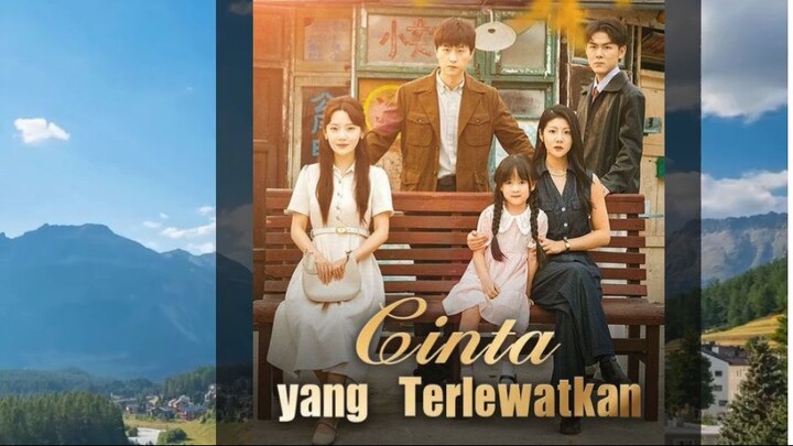 Cinta Yang Terlewatkan drama china