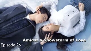 🇨🇳I EP 26 Amidst a Snowstorm of Love (2024)  English Sub