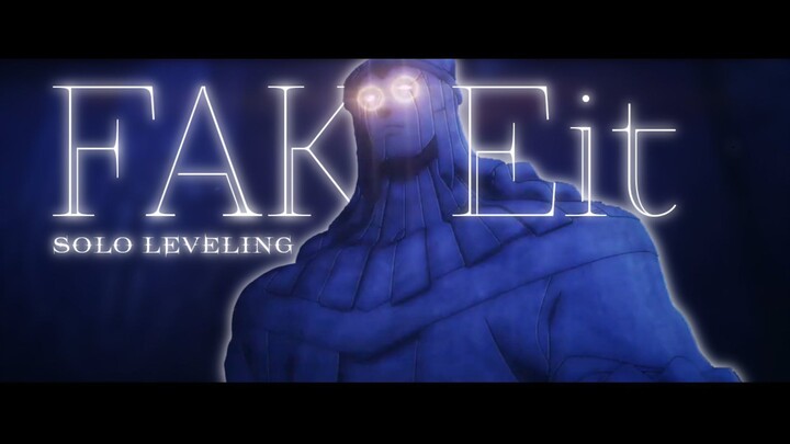 FAKEit - Solo Leveling【 Edit/AMV 】
