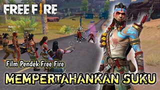 FILM PENDEK FREE FIRE! KISAH MEMPERTAHANKAN SUKU!!