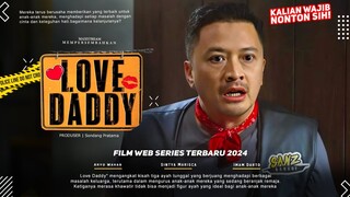 Love Daddy - Sintya Marisca, Ferry Maryadi,  Imam Darto | Web Series Terbaru Wajib Kalian Tonton!!