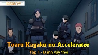 Toaru Kagaku no Accelerator Tập 1 - Đành vậy thôi