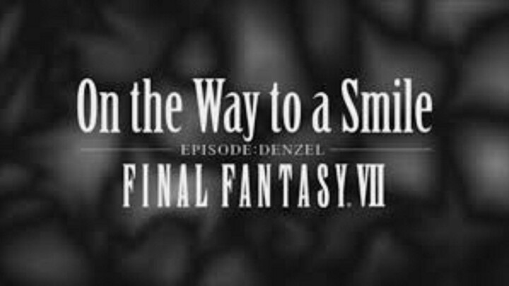 Final Fantasy VII : On The Way To A Smile - Episode Denzel (2009)