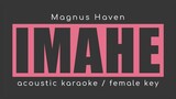 IMAHE Magnus Haven (Acoustic Karaoke Female)