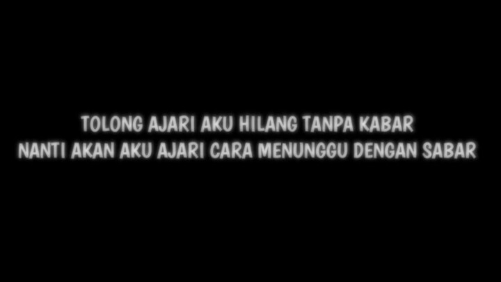 Tolong Ajari Aku Hilang Tanpa Kabar Nanti Akan Aku Ajari Menunggu Dengan Sabar