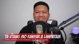 Ta Utang Mo Kanyak A Linipatam (Tutulungan Kita Parody)