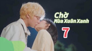 [ VIETSUB ] CHỜ MÙA XUÂN XANH - TẬP 7 | 📌 motchill.tv