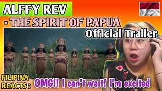 ALFFY REV - THE SPIRIT OF PAPUA (Official Trailer) || FILIPINA REACTS