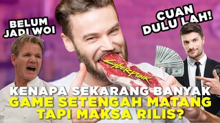 Kenapa Banyak Game yang belum Jadi Tapi tetap Dirilis?