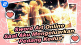 Sword Art Online
Saat Aku Mengeluarkan Pedang Kedua_2