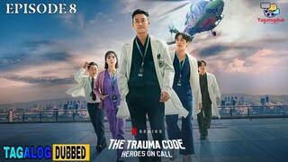 THE TRAUMA CODE HEROES ON CALL 2025 EPISODE 8 (TAGALOGDUB)