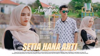 Aan Tino - Setia Hana Arti (Official Music Video)