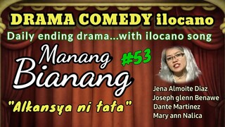 COMEDY DRAMA ilocano-MANANG BIANANG "Alkansya ni tata" #53 With ilocano song