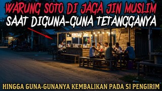 WARUNG SOTO DIJAGA JIN MUSLIM SAAT DIGUNA-GUNA SAINGANNYA - cerita mistis