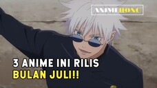 3 ANIME INI RILIS BULAN JULI! MANA YANG PALING KALIAN TUNGGU???