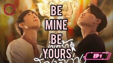 [EP 1] Be Mine, Be Yours