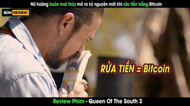 Nữ trùm mai thúy mở ra kỷ nguyên mới khi rửa tiền bằng Bitcoin - Review phim Queen Of The South 3