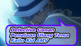 Detective Conan

Penataan Ulang Tema

Kaito Kid AMV