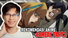 REKOMENDASI ANIME COMEDY TERG*BL0G PART2 (Bisa bikin kesurupan🥰 ) -IrmanKun