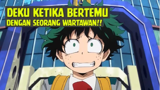 Deku Ketika Bertemu dengan Seorang Wartawan❗❗