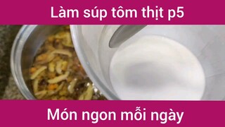Làm súp tôm thịt p5