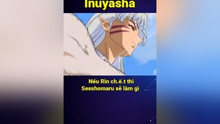 Sesshomaru yếu lòng 🥺 sesshomaru rin inuyasha animeedit fyp vplay itap