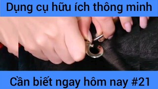 Dụng cụ hữu ích thông mình cáng biết ngay hôm nay #21