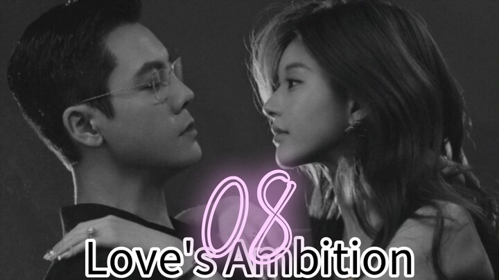 Love's Ambition ep.8 (Eng sub)